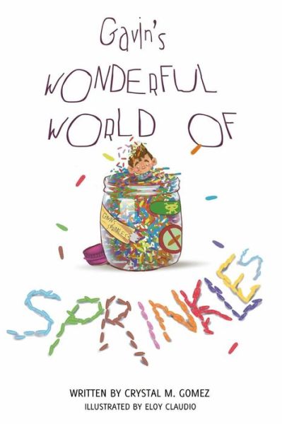 Cover for Crystal M Gomez · Gavin's Wonderful World of Sprinkles (Paperback Book) (2015)