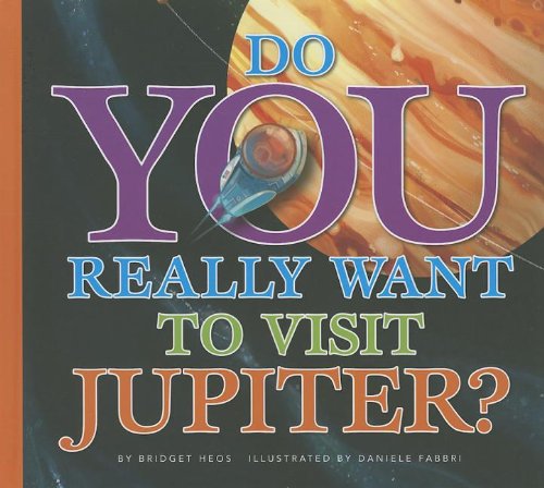 Cover for Bridget Heos · Do You Really Want to Visit Jupiter? (Hardcover Book) (2013)