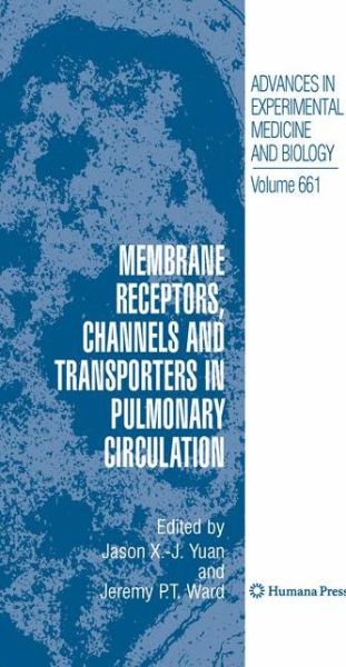 Cover for Jason X -j Yuan · Membrane Receptors, Channels and Transporters in Pulmonary Circulation - Advances in Experimental Medicine and Biology (Hardcover Book) [2010 edition] (2010)