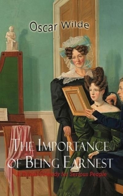 Cover for Oscar Wilde · The Importance of Being Earnest (Hardcover Book) (2021)