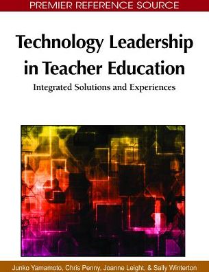 Cover for Christian Penny · Technology Leadership in Teacher Education: Integrated Solutions and Experiences - Advances in Educational Marketing, Administration, and Leadership (Gebundenes Buch) (2010)