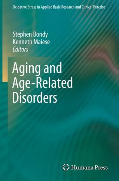 Cover for Stephen Bondy · Aging and Age-Related Disorders - Oxidative Stress in Applied Basic Research and Clinical Practice (Paperback Book) [2010 edition] (2012)