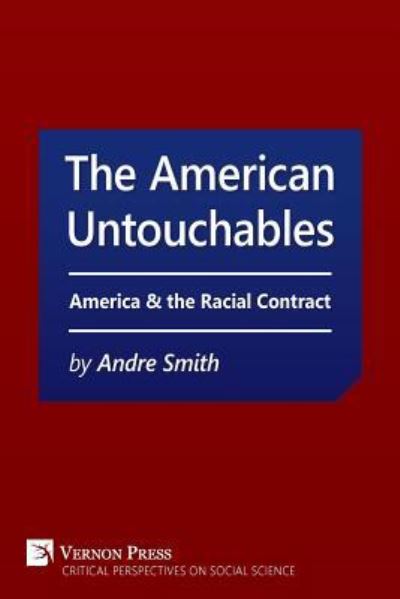 American Untouchables : America & the Racial Contract - Andre Smith - Książki - Vernon Press - 9781622732999 - 3 sierpnia 2017