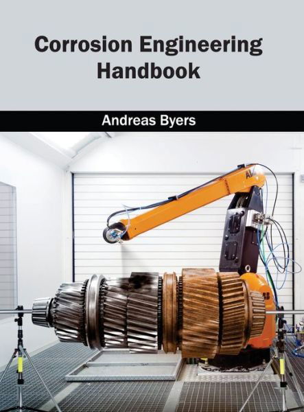 Cover for Andreas Byers · Corrosion Engineering Handbook (Hardcover Book) (2015)