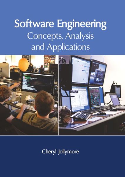 Software Engineering: Concepts, Analysis and Applications - Cheryl Jollymore - Books - Clanrye International - 9781632405999 - June 14, 2017