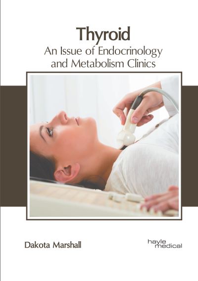 Cover for Dakota Marshall · Thyroid: An Issue of Endocrinology and Metabolism Clinics (Hardcover Book) (2020)