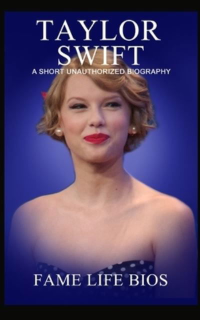 Cover for Fame Life Bios · Taylor Swift: A Short Unauthorized Biography (Paperback Bog) (2022)