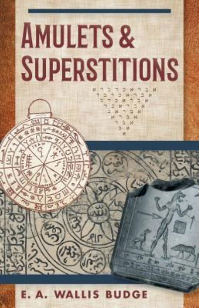 Cover for E a Wallis Budge · Amulets and Superstitions (Taschenbuch) (2017)