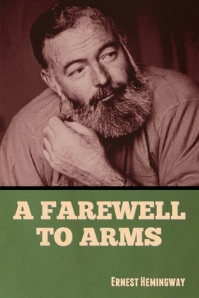 Farewell to Arms - Ernest Hemingway - Bøger - Bibliotech Press - 9781636379999 - 8. oktober 2022