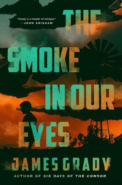 Cover for James Grady · The Smoke in Our Eyes: A Novel (Gebundenes Buch) (2024)