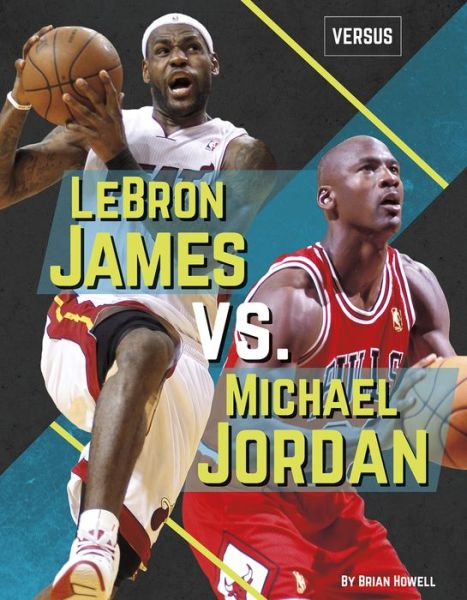 Cover for Brian Howell · LeBron James vs. Michael Jordan (Book) (2018)