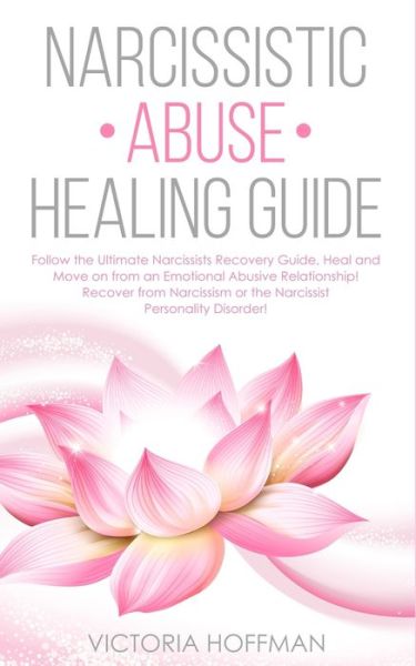 Cover for Victoria Hoffman · Narcissistic Abuse Healing Guide (Taschenbuch) (2020)