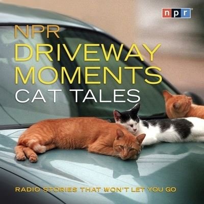 Cover for Npr · NPR Driveway Moments Cat Tales (CD) (2012)
