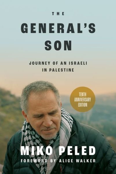 Cover for Miko Peled · The General's Son: Journey of an Israeli in Palestine (Hardcover bog) [10th Anniversary edition] (2022)