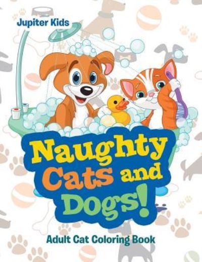 Cover for Jupiter Kids · Naughty Cats and Dogs! (Paperback Book) (2016)