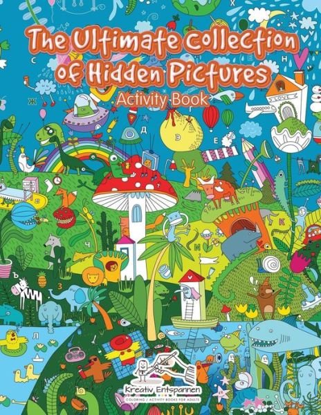 Cover for Kreativ Entspannen · The Ultimate Collection of Hidden Pictures Activity Book (Pocketbok) (2016)
