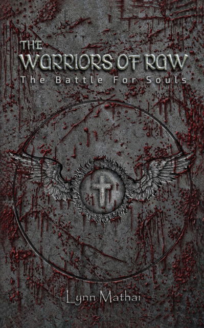 Cover for Lynn Mathai · The Warriors of Raw: The Battle for Souls (Hardcover Book) (2024)