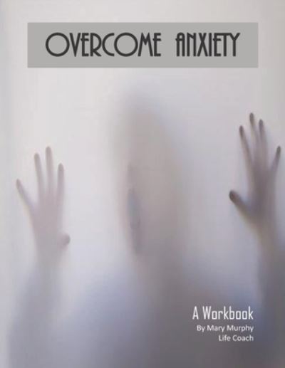 Cover for Mary Murphy · Overcome Anxiety - A Workbook (Paperback Book) (2019)