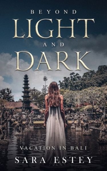 Cover for Sara Estey · Beyond Light and Dark, Vacation in Bali (Pocketbok) (2019)