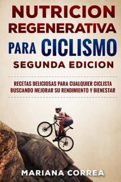 Cover for Mariana Correa · Nutricion Regenerativa Para Ciclismo Segunda Edicion (Paperback Bog) (2018)