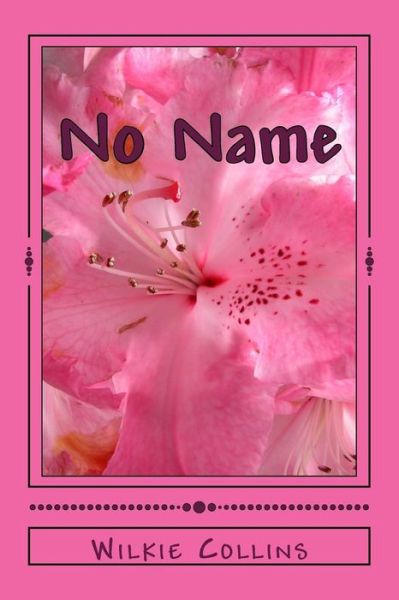 No Name - Wilkie Collins - Livres - Createspace Independent Publishing Platf - 9781722818999 - 3 septembre 2018