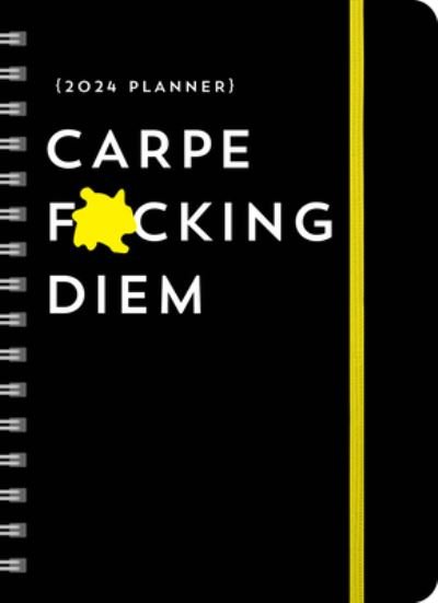 Cover for Sourcebooks · 2024 Carpe F*cking Diem Planner: August 2023-December 2024 - Calendars &amp; Gifts to Swear By (Calendar) (2023)