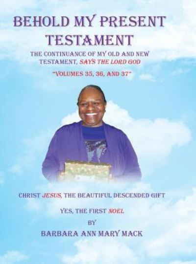 Behold My Present Testament - Barbara Ann Mary Mack - Książki - Author Solutions Inc - 9781728308999 - 26 kwietnia 2019