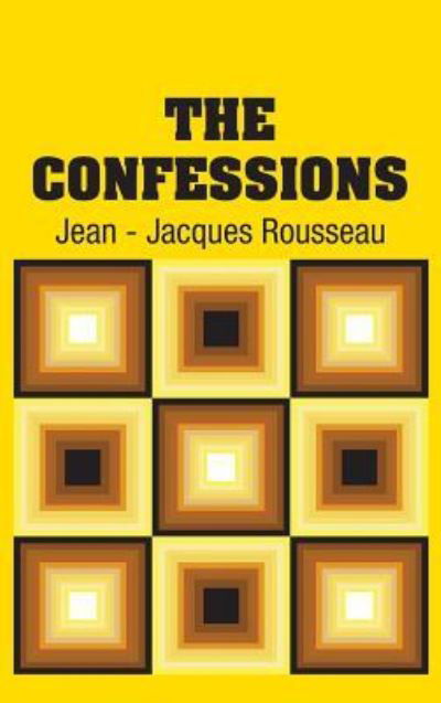 Cover for Jean-Jacques Rousseau · The Confessions (Hardcover Book) (2018)