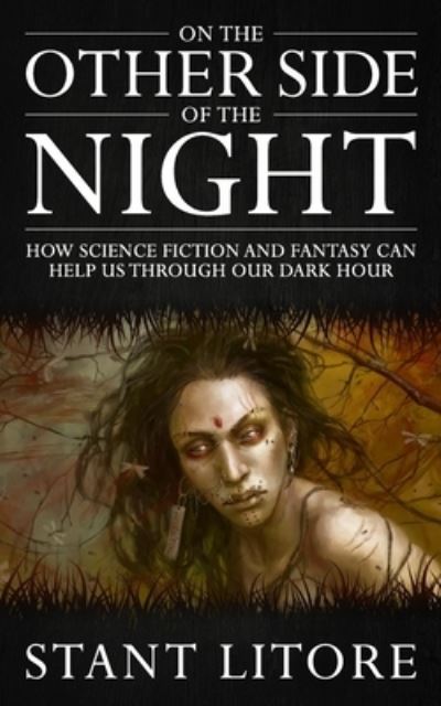 Cover for Stant Litore · On the Other Side of the Night: How Science Fiction and Fantasy Can Help Us Through Our Dark Hour - The Litore Toolkits for Fiction Writers (Taschenbuch) (2020)