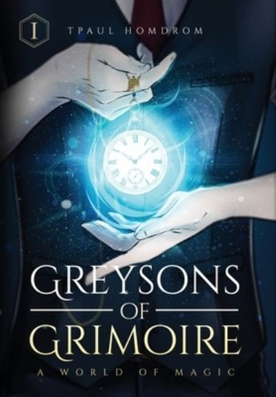 Cover for Tpaul Homdrom · Greysons of Grimoire (Hardcover Book) (2019)