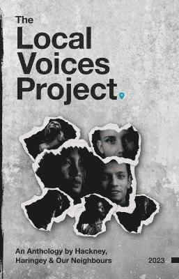 Cover for The Local Voices Project: An Anthology by Hackney, Haringey &amp; Our Neighbours (Paperback Book) (2023)