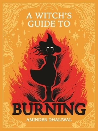 Cover for Aminder Dhaliwal · A Witch's Guide to Burning (Hardcover Book) (2024)