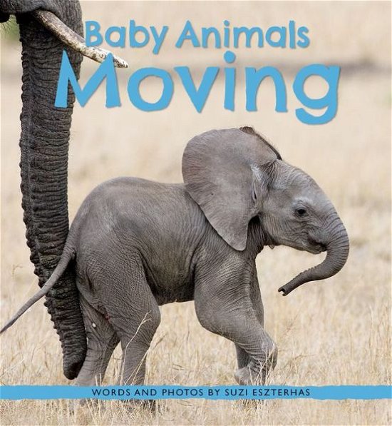 Cover for Suzi Eszterhas · Baby Animals Moving (Bok) (2018)