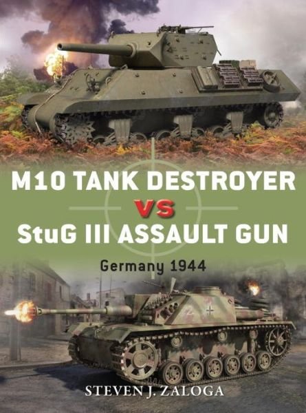 Cover for Steven J. Zaloga · M10 Tank Destroyer vs StuG III Assault Gun: Germany 1944 - Duel (Taschenbuch) (2013)