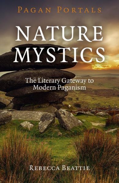 Cover for Rebecca Beattie · Pagan Portals – Nature Mystics – The Literary Gateway to Modern Paganism (Paperback Book) (2015)