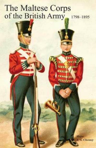 Cover for A. G. Major Chesney · Historical Records of the Maltese Corps of the British Army (Paperback Book) (2014)