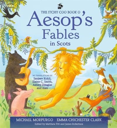 The Itchy Coo Book o Aesop's Fables in Scots - Michael Morpurgo - Books - Bonnier Books Ltd - 9781785303999 - August 11, 2022
