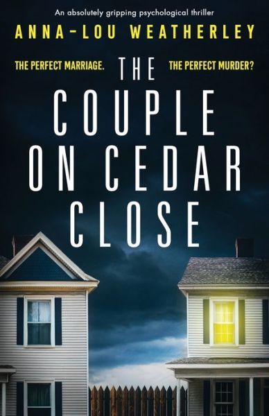 Cover for Anna-Lou Weatherley · The Couple on Cedar Close : An absolutely gripping psychological thriller (Paperback Book) (2019)