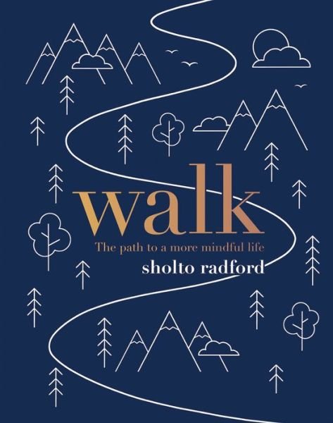 Cover for Sholto Radford · Walk: The path to a slower, more mindful life (Hardcover bog) (2018)
