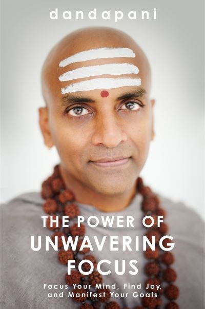 Cover for Dandapani · The Power of Unwavering Focus: Focus Your Mind, Find Joy and Manifest Your Goals (Pocketbok) (2023)