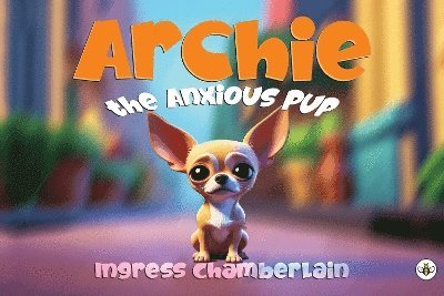 Cover for Ingress Chamberlain · Archie the Anxious Pup (Paperback Book) (2025)