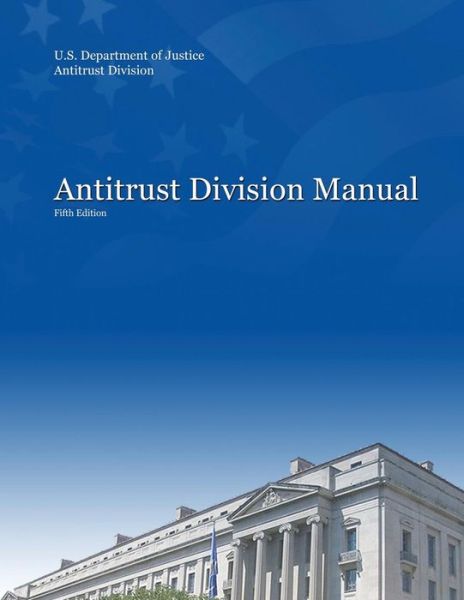 Cover for U S Department of Justice · Antitrust Division Manual (Paperback Book) (2018)