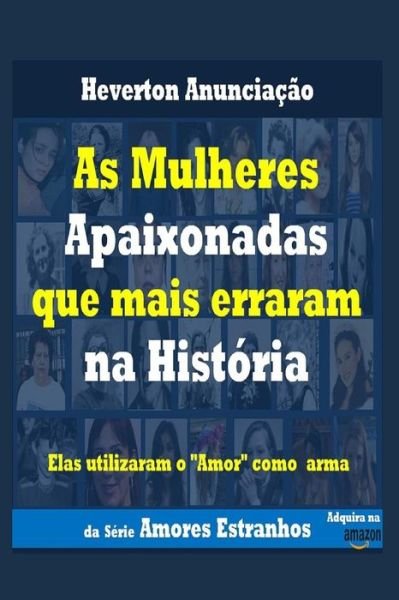 Cover for Heverton Anunciacao · As Mulheres Apaixonadas que mais Erraram na Historia (Pocketbok) (2019)