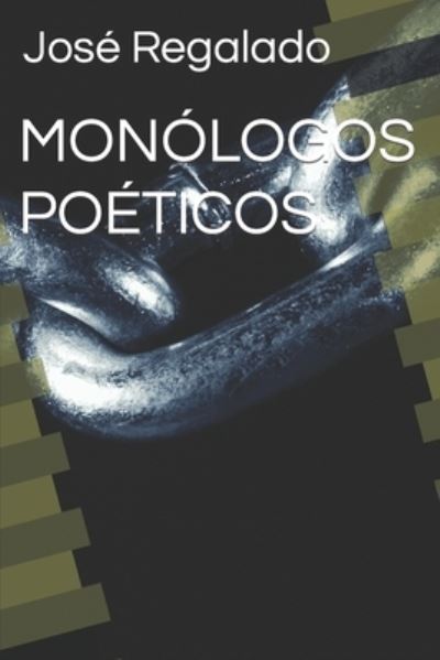 Cover for Jos M Regalado · Monólogos Poéticos (Paperback Book) (2019)