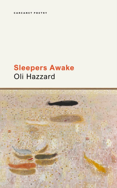 Sleepers Awake - Oli Hazzard - Książki - Carcanet Press Ltd - 9781800172999 - 29 lutego 2024