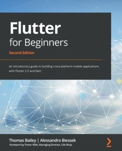 Cover for Thomas Bailey · Flutter for Beginners: An introductory guide to building cross-platform mobile applications with Flutter 2.5 and Dart, 2nd Edition (Paperback Bog) [2 Revised edition] (2021)