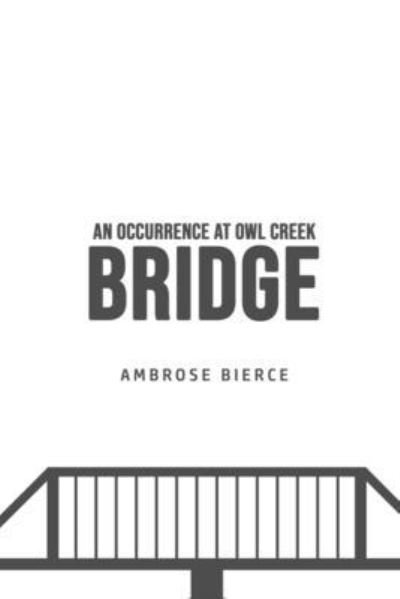 An Occurrence at Owl Creek Bridge - Ambrose Bierce - Bøger - Yorkshire Public Books - 9781800606999 - 25. juni 2020