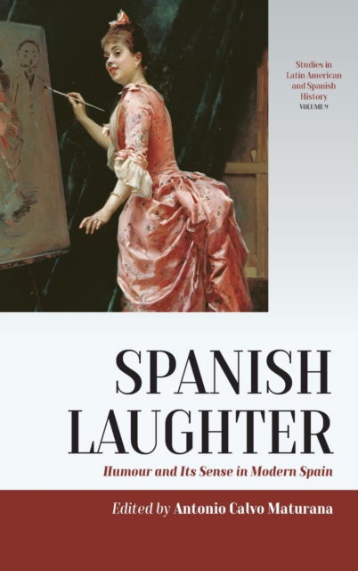 Cover for Spanish Laughter: Humor and Its Sense in Modern Spain - Studies in Latin American and Spanish History (Hardcover Book) (2022)