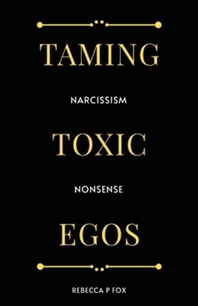 Cover for Rebecca P. Fox · Taming Toxic Egos (Book) (2023)