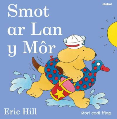 Cover for Eric Hill · Cyfres Smot: Smot ar Lan y Mor (Hardcover Book) (2024)